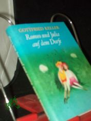 Romeo und Julia auf dem Dorfe / Gottfried Keller. [Ill. von Wolfgang W�rfel]