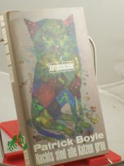 Nachts sind alle Katzen grau : Kurzgeschichten / Patrick Boyle. Aus d. Engl. von Reinhild B�hnke ... Die Ausw. besorgte Hans Petersen