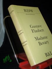 Madame Bovary / Gustave Flaubert. [Aus d. Franz. �bers. von Wolfgang Techtmeier. Mit e. Nachw. von Manfred Naumann]