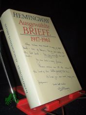 Ausgew�hlte Briefe 1917 - 1961 / Ernest Hemingway. Dt. von Werner Schmitz. [Hrsg. von Carlos Baker]