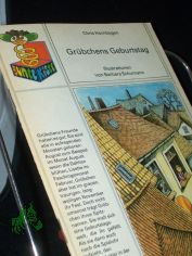 Gr�bchens Geburtstag : e. ganz u. gar verwunderl. Geschichte / Chris Hornbogen. Ill. von Barbara Schumann