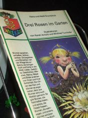 Drei Rosen im Garten : e. bunte Blumenkiste / Hans u. Heidi Krumbholz. Ill. von Kersti Arnold u. Winfried Turnhofer