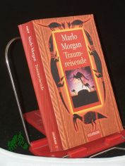 Traumreisende / Marlo Morgan. Dt. von Elke VomScheidt