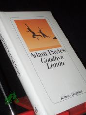 Goodbye lemon : Roman / Adam Davies. Aus dem Amerikan. von Hans M. Herzog