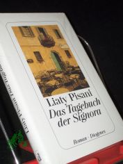 Das Tagebuch der Signora : Roman / Liaty Pisani. Aus dem Ital. von Ulrich Hartmann