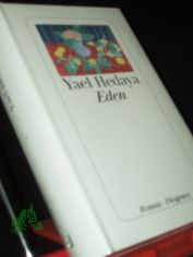 Eden : Roman / Yael Hedaya. Aus dem Hebr. von Ruth Achlama