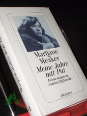 Meine Jahre mit Pat : Erinnerungen an Patricia Highsmith / Marijane Meaker. Aus dem Amerikan. von Manfred Alli�