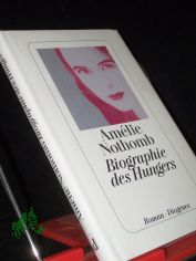 Biographie des Hungers : Roman / Am�lie Nothomb. Aus dem Franz. von Brigitte Gro�e
