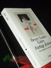 Farbige Zeiten : eine Jugend in Amerika / Henry Louis Gates