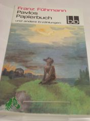 Pavlos Papierbuch und andere Erz�hlungen / Franz F�hmann