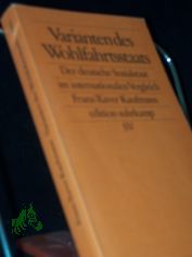 Varianten des Wohlfahrtsstaats : der deutsche Sozialstaat im internationalen Vergleich / Franz-Xaver Kaufmann