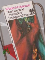 Das Gespenst und andere Spukgeschichten / Wladimir Odojewski. Aus d. Russ. �bers. von Werner Creutziger u. a.