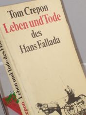 Leben und Tode des Hans Fallada / Tom Crepon