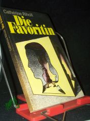 Die Favoritin / Cath�rine Rihoit. [Ins Dt. �bertr. von Eva Schewe]