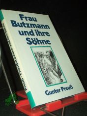 Frau Butzmann und ihre S�hne / Gunter Preuss. [Ill. von Ines Arnemann]