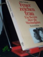Feuerzeichenfrau : ein Bericht �ber die Wechseljahre / Julia Onken