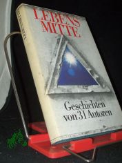 Lebensmitte : Geschichten von 31 Autoren / [hrsg. von Joochen Laabs u. Manfred Wolter]