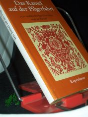 Das Kamel auf der Pilgerfahrt : 1111 arab. Sprichw�rter / [ausgew. u. eingel. von Wilfried M. Bonsack unter Mitarb. von Rachid Lamrani]