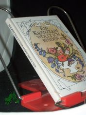 Ein Kr�nzlein wollt ich binden : Spr�che f�r d. Poesiealbum / hrsg. von Hannes Bosse. Ill. von Erika Klein