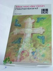 Fl�chenbrand : Roman / Max von der Gr�n