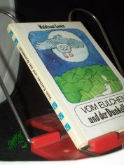 Vom Eulchen und der Dunkelheit / Waldtraut Lewin. [Ill. von Hille Blumfeldt]