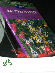 Balkonpflanzen : ausw�hlen, gestalten, pflegen / Eva-Maria Geiger