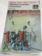 Stellenweise Glatteis : Roman / Max von der Gr�n