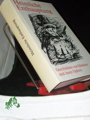 Heimliche Enthauptung : Geschichten von Henkern u. ihren Opfern / [hrsg. u. mit Autorenhinweisen von Hans Joachim u. Irene Kruse. Ill. von Erhard Gr�ttner]