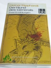 Der Hund des Generals : 2 Erz�hlungen / Heinar Kipphardt