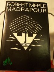 Madrapour / Robert Merle. Dt. von Anna Mudry
