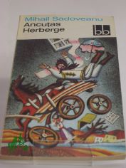 Ancutas Herberge : aus d. Rum�n. �bers. / Mihail Sadoveanu. Bearb. von Maria Ernst