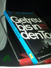 Getreu bis in den Tod : Tatsachenbericht ; [Sieg u. Untergang d. Bismarck] / Will Berthold