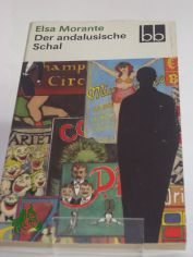 Der andalusische Schal : Erz�hlungen / Elsa Morante. Dt. von Susanne Hurni-Maehler