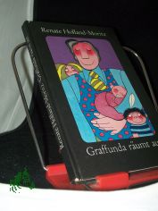 Graffunda r�umt auf : Erz�hlung / von Renate Holland-Moritz. Illustrationen: Manfred Bofinger
