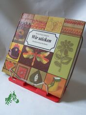 Wir sticken : Handarbeitsbuch f�r Kinder / Ingeborg Bohne-Fiegert u. Waltraud Ragnow. Fotos: Heinz Sch�tze ; Margot B�rner