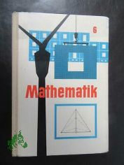Mathematik - ein Lehrbuch f�r die Oberschule  Teil: Klasse 6.