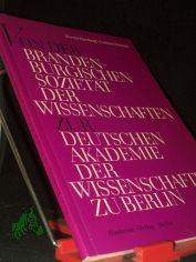 Von der Brandenburgischen Soziet�t der Wissenschaften zur Deutschen Akademie der Wissenschaften zu Berlin / Werner Hartkopf ; Gerhard Dunken