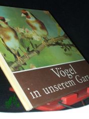 V�gel in unserem Garten / f�r junge Natur- u. Tierfreunde beobachtet, fotogr. u. aufgeschrieben von Helmut Massny