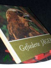 Gefiederte J�ger / f�r junge Natur- u. Tierfreunde beobachtet, fotogr. u. aufgeschrieben von Uwe Zuppke