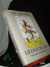 Die gro�e Liedertruhe : sch�ne alte u. neue Volkslieder / Ausw. von Horst Seeger. Ill. von Egbert Herfurth
