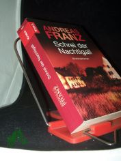 Schrei der Nachtigall : Kriminalroman / Andreas Franz