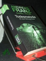 Todesmelodie : ein neuer Fall f�r Julia Durant ; Roman / Andreas Franz ; Daniel Holbe