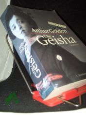 Die Geisha : Roman / Arthur Golden. Dt. von Gisela Stege