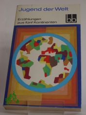 Jugend der Welt : Erz�hlgn aus 5 Kontinenten