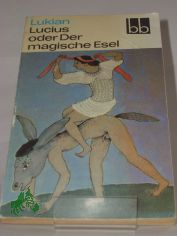 Lucius oder der magische Esel : 3 sonderbare Geschichten / Lukian. Ausgew. von Herbert Greiner-Mai. Aus d. Griech. �bers. von Christoph Martin Wieland