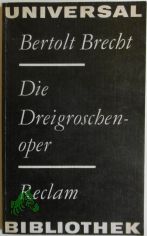 Die Dreigroschenoper / Bertolt Brecht. [Mitarb.: E. Hauptmann ; K. Weill. Mit e. Nachw. 