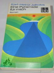 Eine Pyramide f�r mich : Roman / Karl-Heinz Jakobs