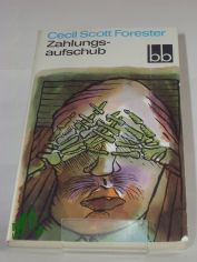 Zahlungsaufschub / Cecil Scott Forester. Aus d. Engl. �bers. von Fortunat Weigel