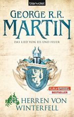 Martin, George R. R.: Das Lied von Eis und Feuer  Teil: 1., Die Herren von Winterfell / ins Dt. �bertr. von J�rn Ingwersen