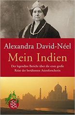 Mein Indien : der legend�re Bericht �ber die erste gro�e Reise der ber�hmten Asienforscherin / Alexandra David-N�el. Aus dem Franz. von Liselotte Julius